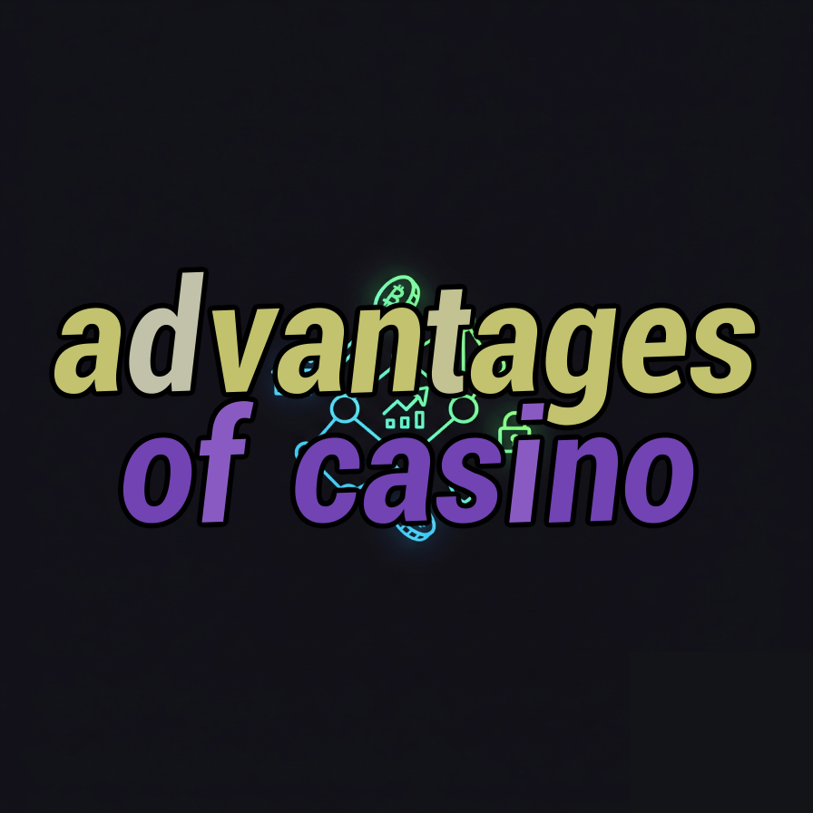 advantages of casino